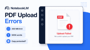 NotebookLM PDF Upload Failed? 7 Ways to Fix It